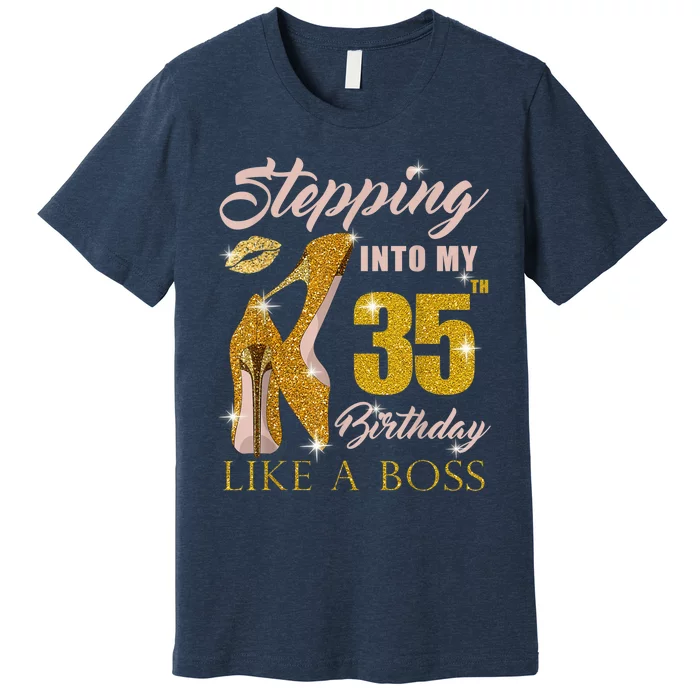 Stepping Into My 35th Birthday Like A Boss 35 yo Bday Gift Premium T-Shirt