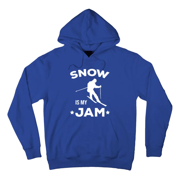 Snow Is My Jam Skiing Lover Sports Ski Instructor Skier Funny Gift Hoodie