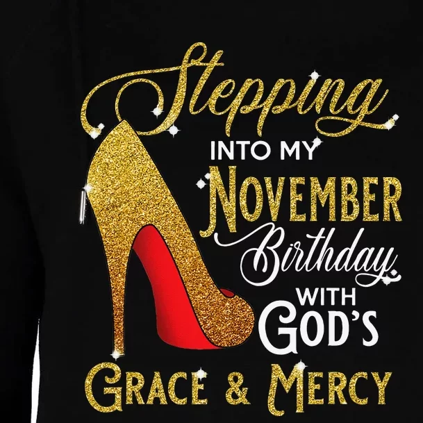 Stepping Into My November Birthday With Gods Grace And Mercy Womens Funnel Neck Pullover Hood