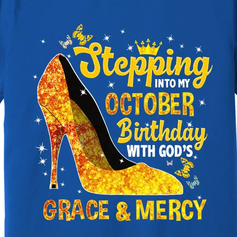 Stepping Into My October Birthday With Gods Grace and Mercy Premium T-Shirt