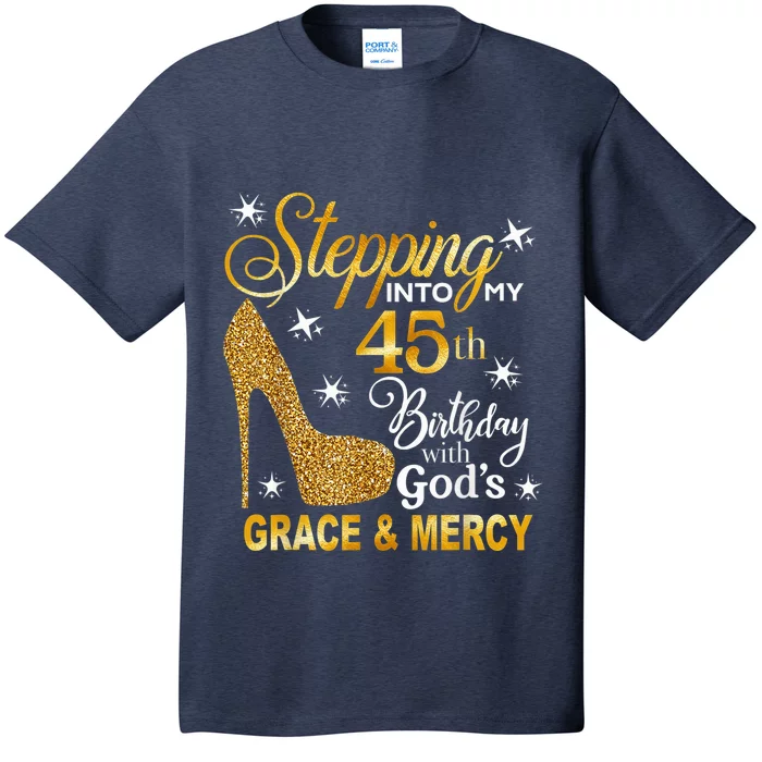 Stepping into my 45th birthday with God's grace & Mercy T-Shirt