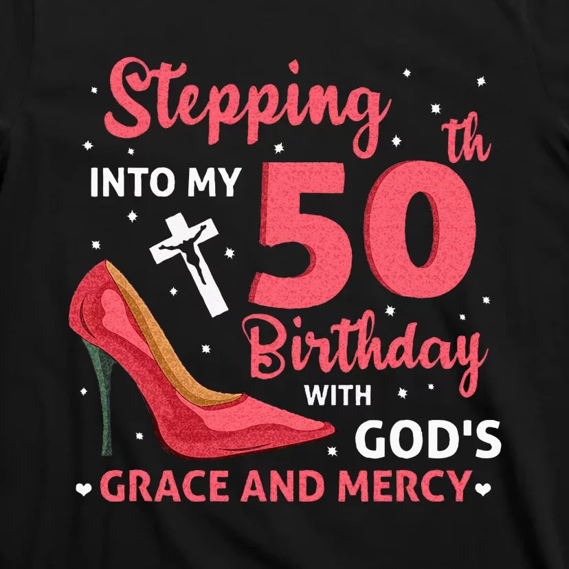 Stepping Into My 75th Birthday With Gods Grace & Mercy T-Shirt