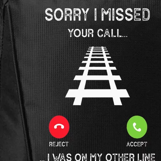 Sorry I Missed Your Call I Was On Another Line Train Lovers City Backpack