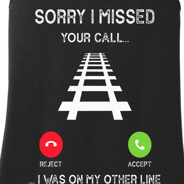 Sorry I Missed Your Call I Was On Another Line Train Lovers Ladies Essential Tank