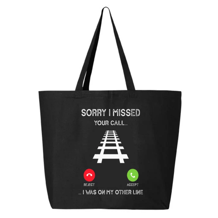 Sorry I Missed Your Call I Was On Another Line Train Lovers 25L Jumbo Tote