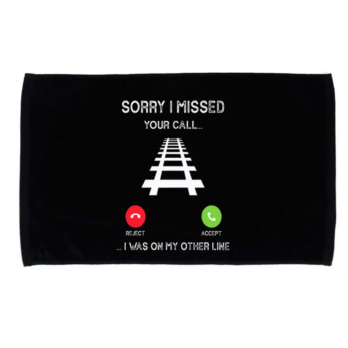 Sorry I Missed Your Call I Was On Another Line Train Lovers Microfiber Hand Towel