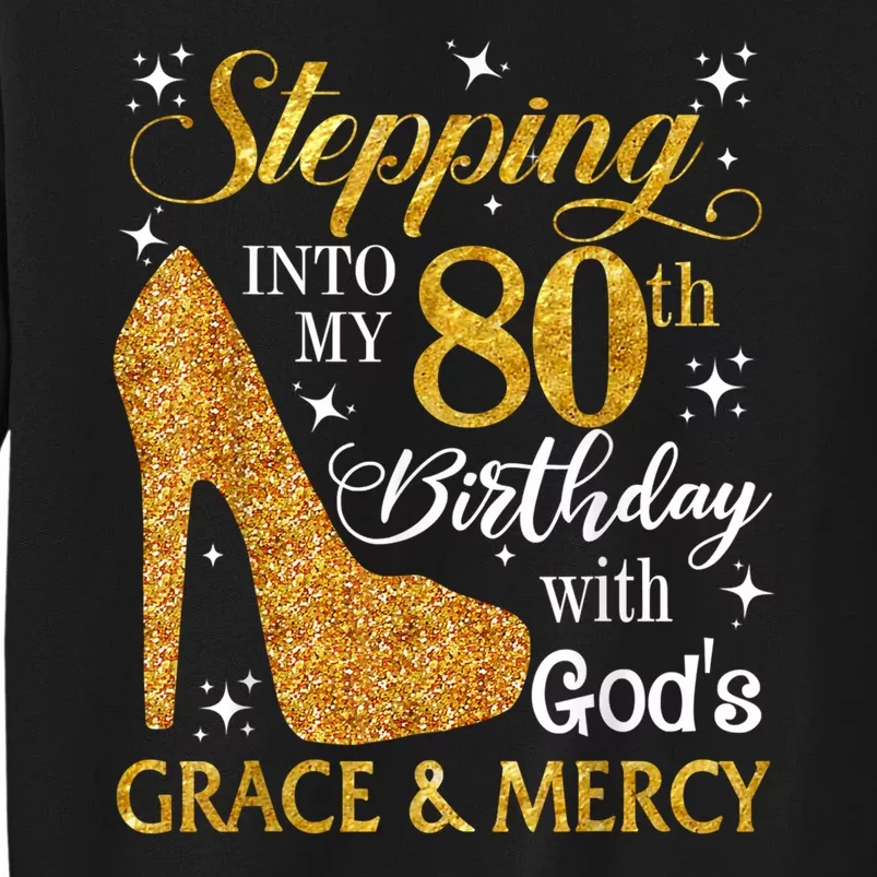 Stepping Into My 80th Birthday With God's Grace And Mercy Sweatshirt