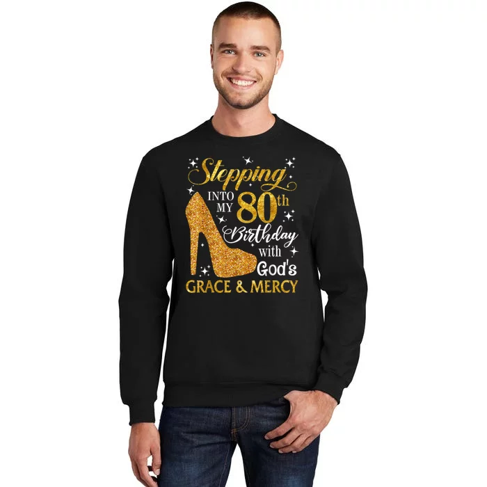 Stepping Into My 80th Birthday With God's Grace And Mercy Tall Sweatshirt