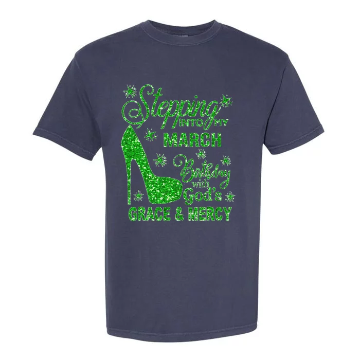 Stepping Into My March Birthday With Gods Grace And Mercy Garment-Dyed Heavyweight T-Shirt