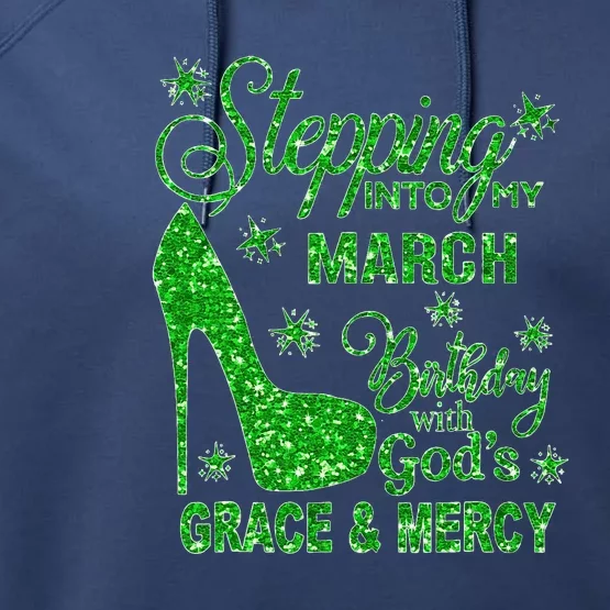 Stepping Into My March Birthday With Gods Grace And Mercy Performance Fleece Hoodie