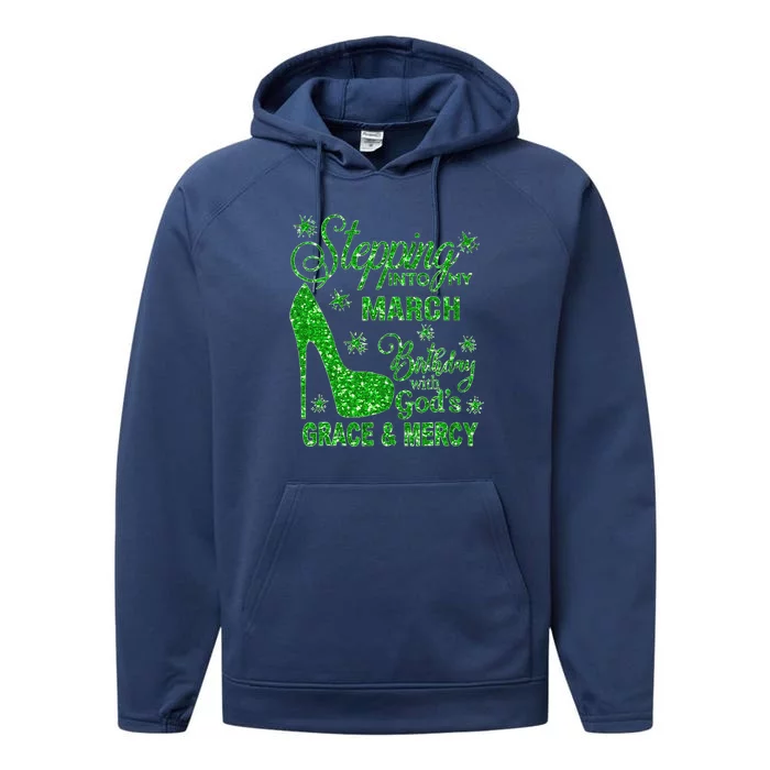 Stepping Into My March Birthday With Gods Grace And Mercy Performance Fleece Hoodie