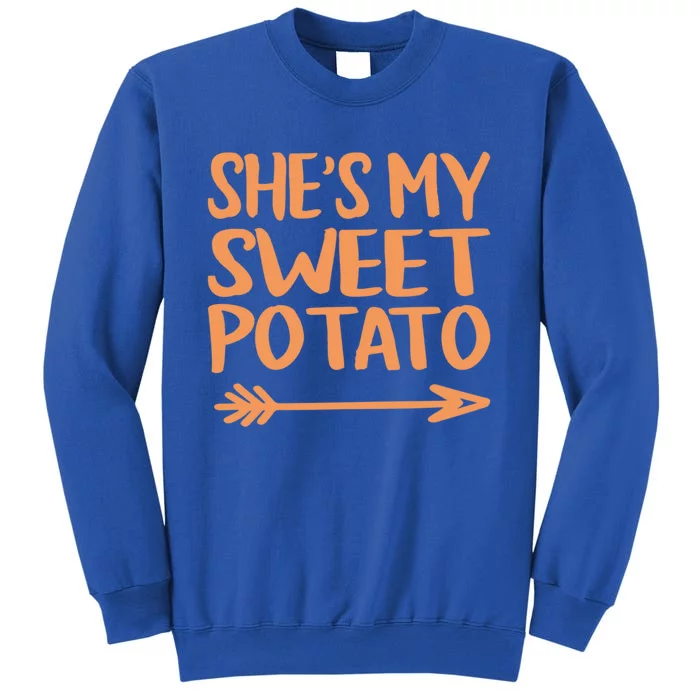 She Is My Sweet Potato I Yam Couples Thanksgiving Fall Gift Tall Sweatshirt