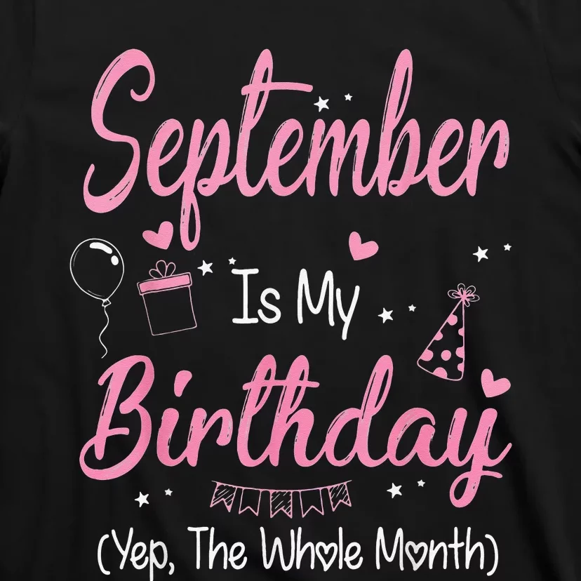 September Is My Birthday Month Yep The Whole Month T-Shirt