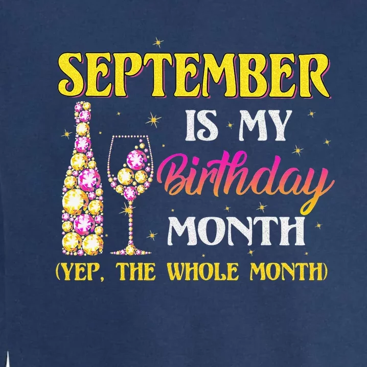 September Is My Birthday Month Yep The Whole Month Garment-Dyed Sweatshirt