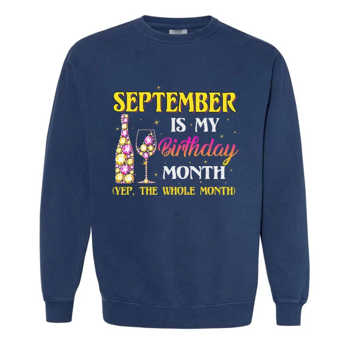 September Is My Birthday Month Yep The Whole Month Garment-Dyed Sweatshirt