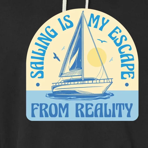 Sailing Is My Escape From Reality Garment-Dyed Fleece Hoodie