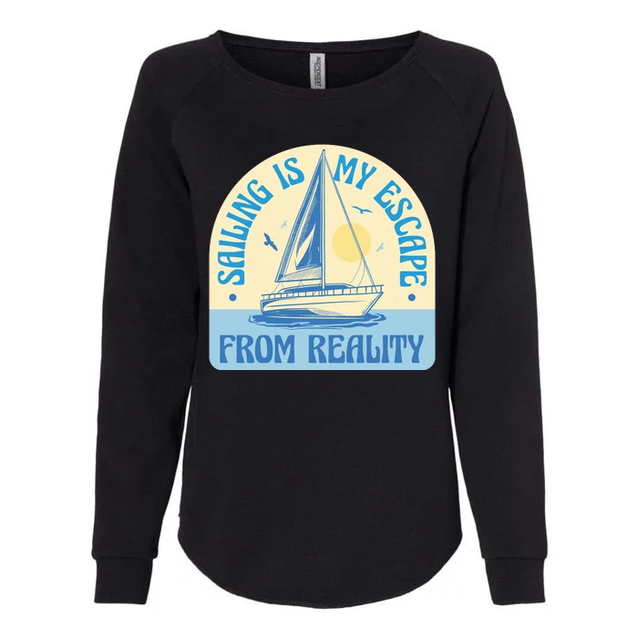 Sailing Is My Escape From Reality Womens California Wash Sweatshirt