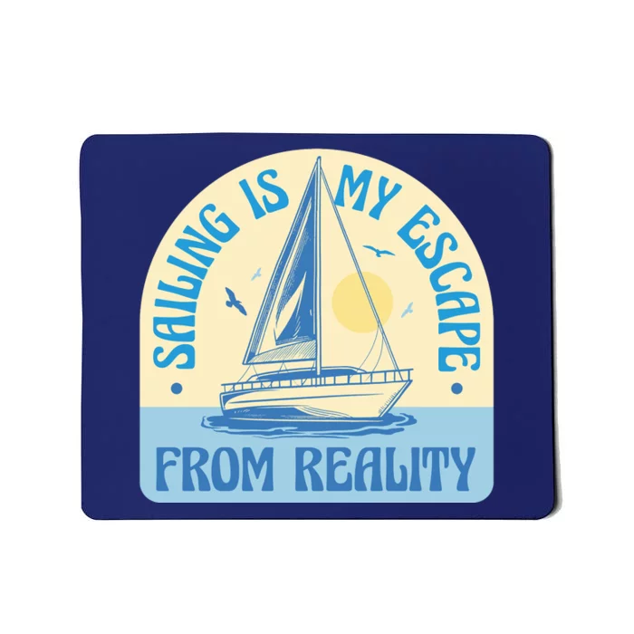 Sailing Is My Escape From Reality Mousepad