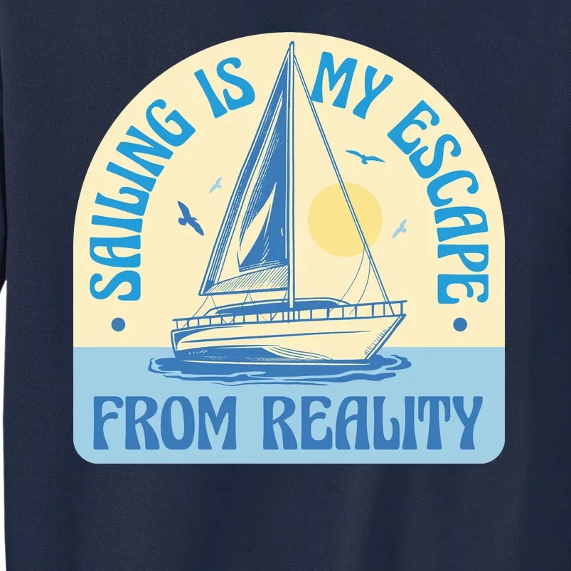 Sailing Is My Escape From Reality Tall Sweatshirt