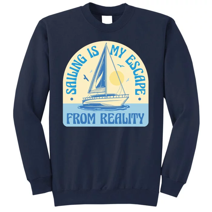 Sailing Is My Escape From Reality Tall Sweatshirt