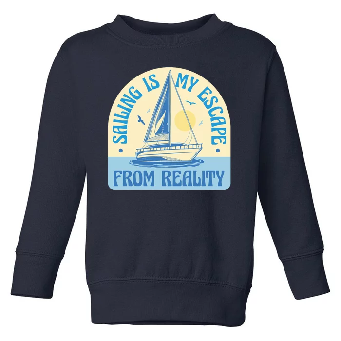 Sailing Is My Escape From Reality Toddler Sweatshirt