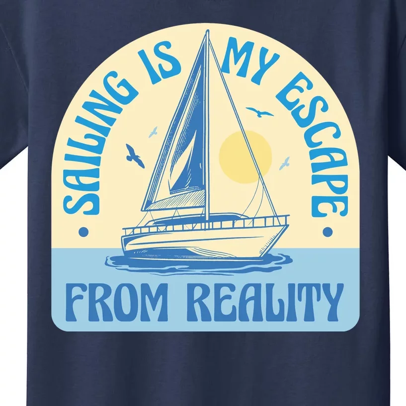 Sailing Is My Escape From Reality Kids T-Shirt