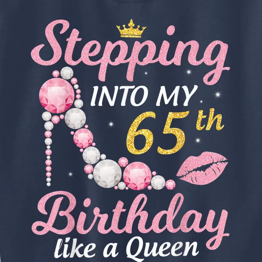 Stepping Into My 65th Birthday Like A Queen Happy To Me Mom Kids Sweatshirt