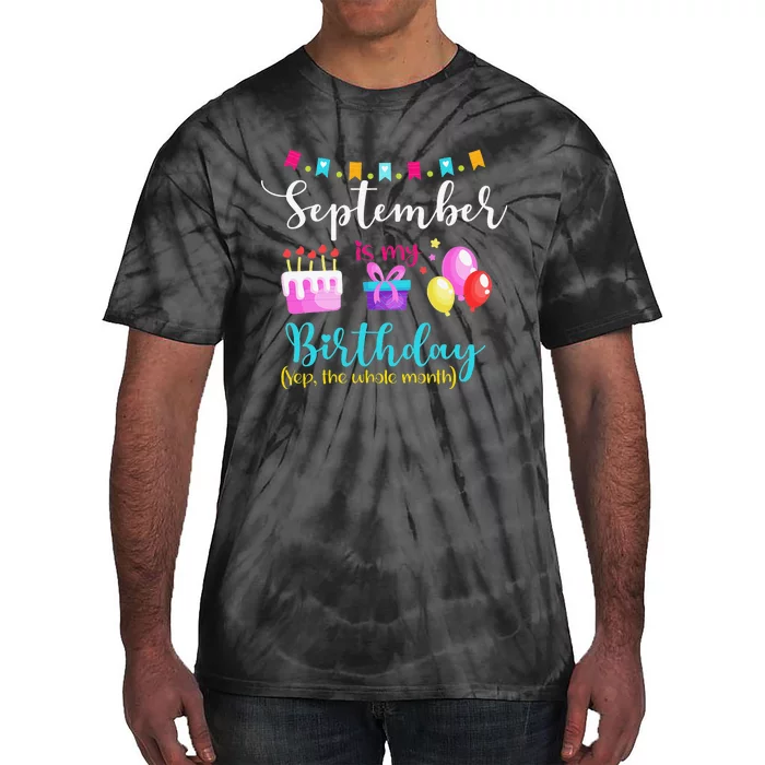 September is My Birthday The Whole Month September Bday Tie-Dye T-Shirt