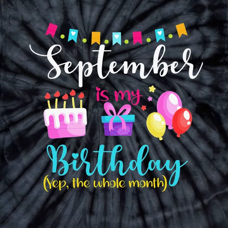 September is My Birthday The Whole Month September Bday Tie-Dye T-Shirt