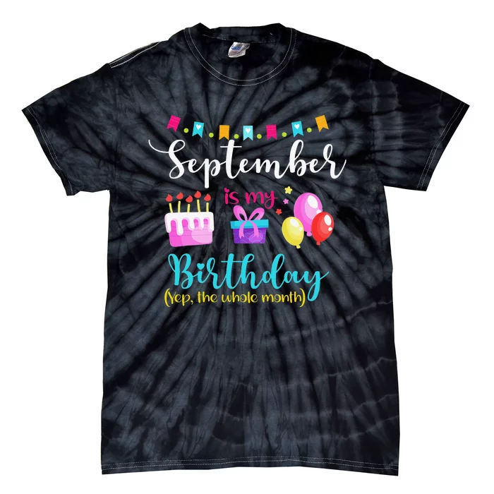 September is My Birthday The Whole Month September Bday Tie-Dye T-Shirt