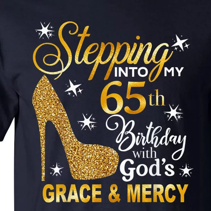 Stepping into my 65th birthday with God's grace & Mercy Tall T-Shirt