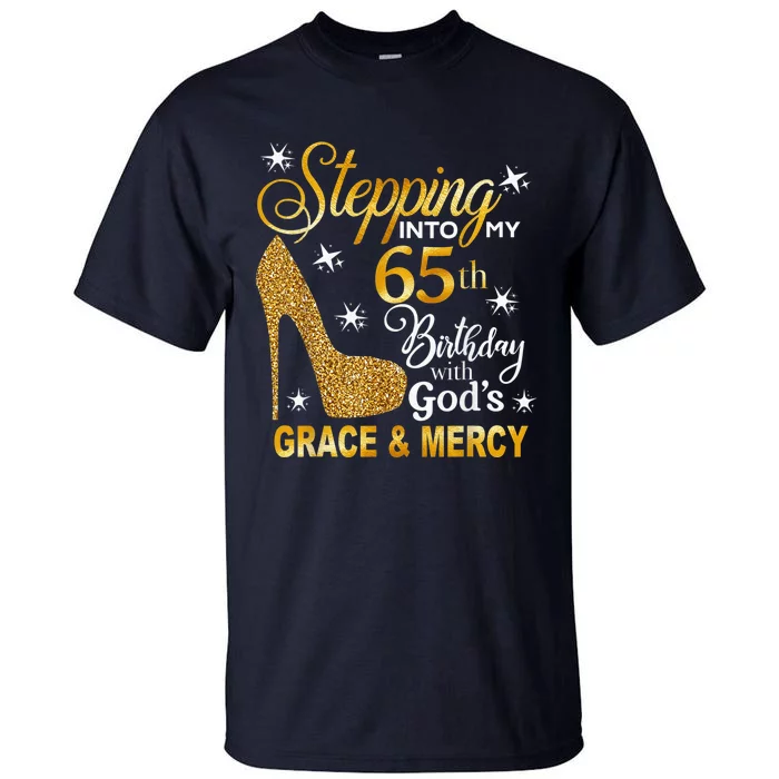 Stepping into my 65th birthday with God's grace & Mercy Tall T-Shirt