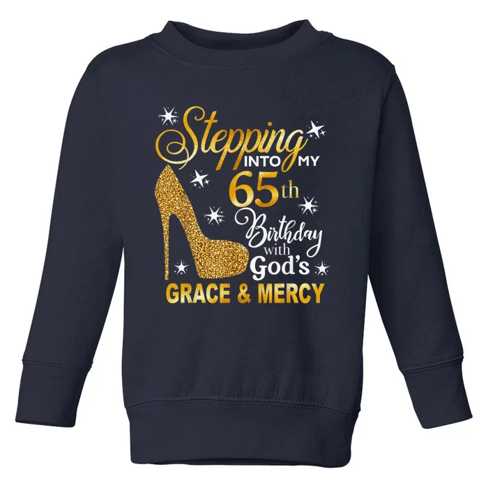 Stepping into my 65th birthday with God's grace & Mercy Toddler Sweatshirt