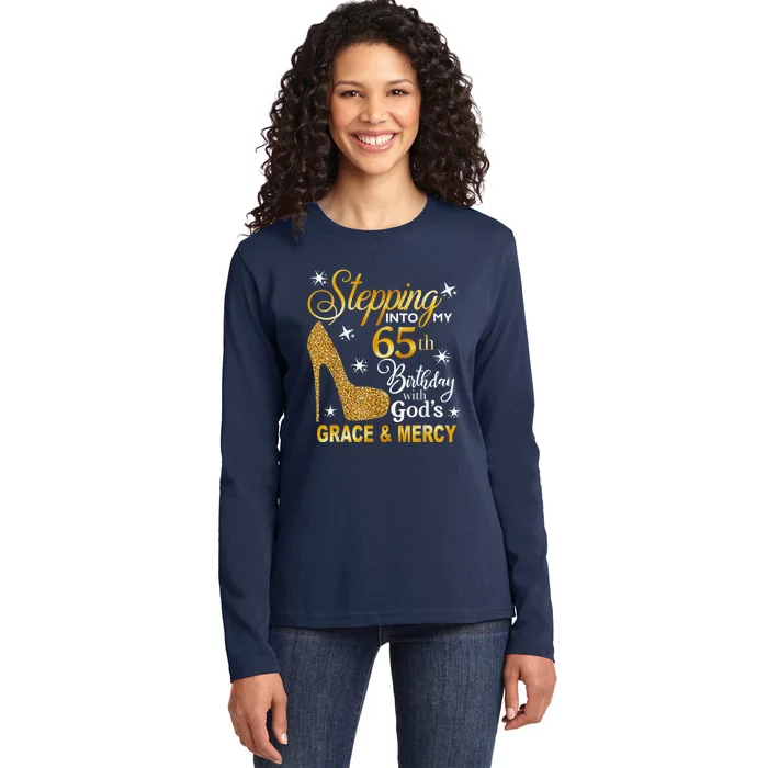 Stepping into my 65th birthday with God's grace & Mercy Ladies Long Sleeve Shirt