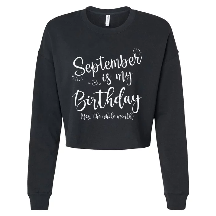 September Is My Birthday The Whole Month September Birthday Cropped Pullover Crew