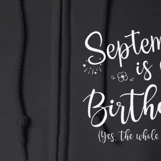 September Is My Birthday The Whole Month September Birthday Full Zip Hoodie