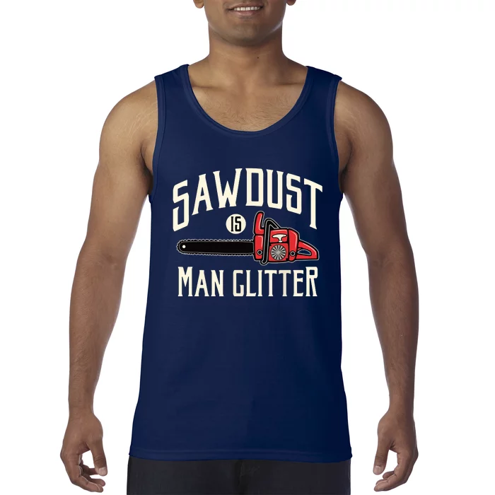 Sawdust Is Man Glitter Funny Chainsaw Lumberjack Tank Top