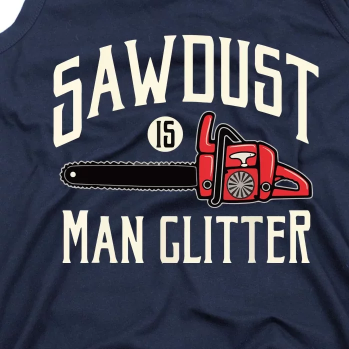 Sawdust Is Man Glitter Funny Chainsaw Lumberjack Tank Top