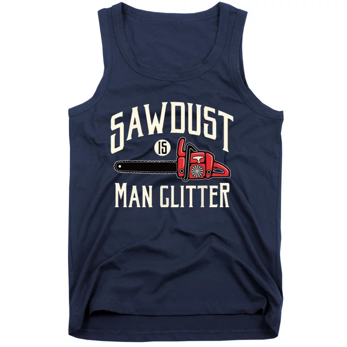 Sawdust Is Man Glitter Funny Chainsaw Lumberjack Tank Top