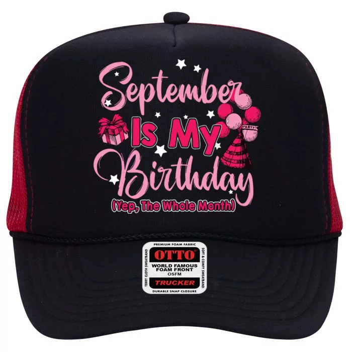 September Is My Birthday Month Yep The Whole Month High Crown Mesh Trucker Hat