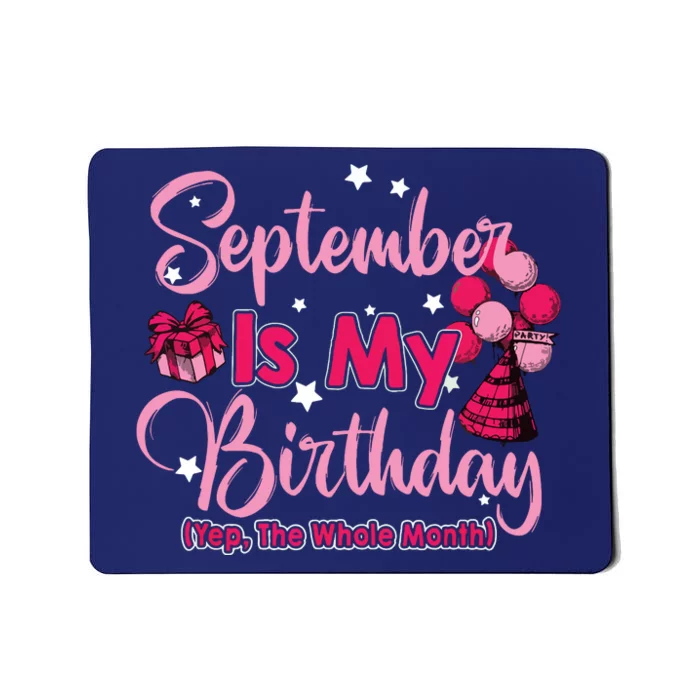 September Is My Birthday Month Yep The Whole Month Mousepad