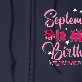 September Is My Birthday Month Yep The Whole Month Full Zip Hoodie