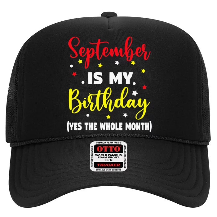 September Is My Birthday The Whole Month September Birthday High Crown Mesh Trucker Hat