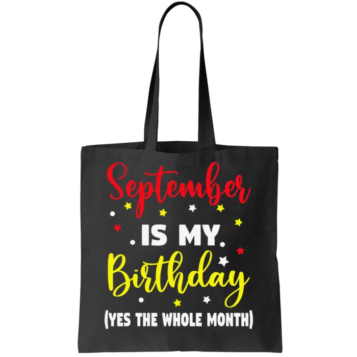 September Is My Birthday The Whole Month September Birthday Tote Bag