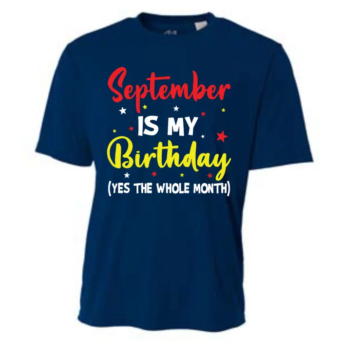 September Is My Birthday The Whole Month September Birthday Cooling Performance Crew T-Shirt