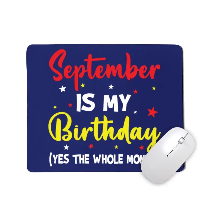 September Is My Birthday The Whole Month September Birthday Mousepad