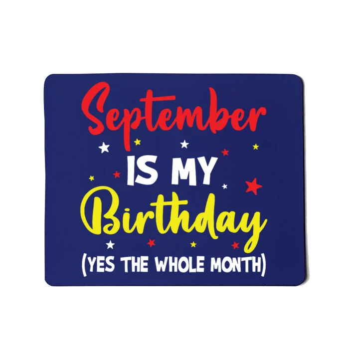 September Is My Birthday The Whole Month September Birthday Mousepad