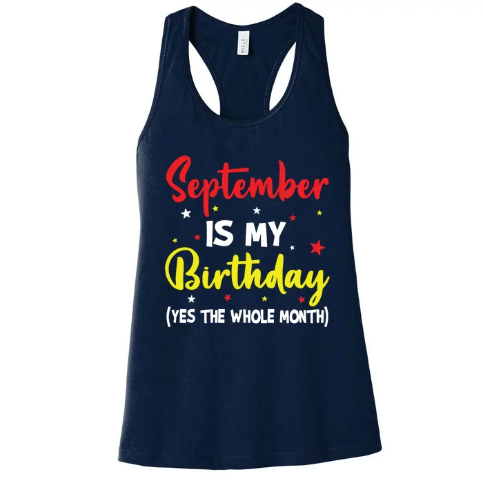 September Is My Birthday The Whole Month September Birthday Women's Racerback Tank