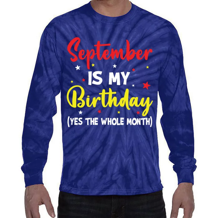 September Is My Birthday The Whole Month September Birthday Tie-Dye Long Sleeve Shirt