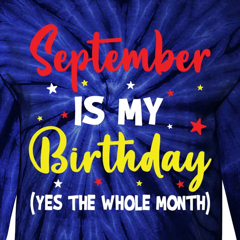 September Is My Birthday The Whole Month September Birthday Tie-Dye Long Sleeve Shirt